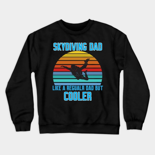 Funny Skydiving Dad Crewneck Sweatshirt by Work Memes